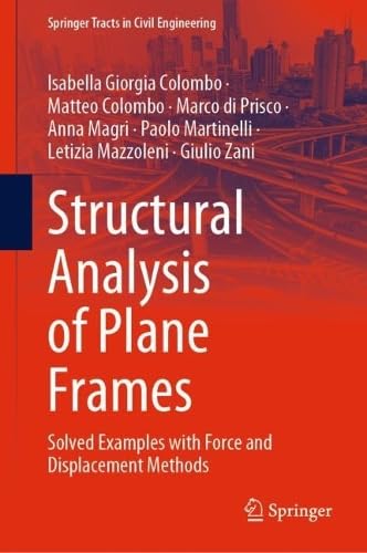 Structural Analysis of Plane Frames Solved Examples with Force and Displacement Methods
