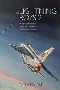 The Lightning Boys 2 More True Tales from Pilots and Crew of the English Electric Lightning