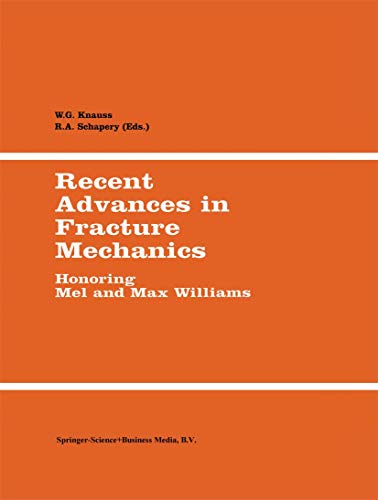 Recent Advances in Fracture Mechanics Honoring Mel and Max Williams 