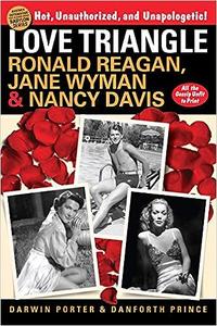 Love Triangle Ronald Reagan, Jane Wyman & Nancy Davis – All the Gossip Unfit to Print 