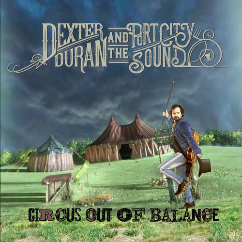 Dexter Duran And The Port City Sound - Circus Out Of Balance (2023) MP3