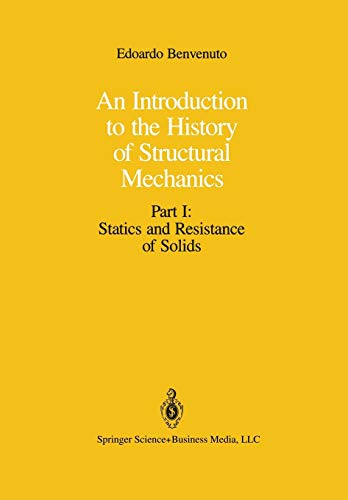 An Introduction to the History of Structural Mechanics Part I Statics and Resistance of Solids