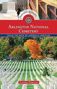 Historical Tours Arlington National Cemetery Trace the Path of America's Heritage