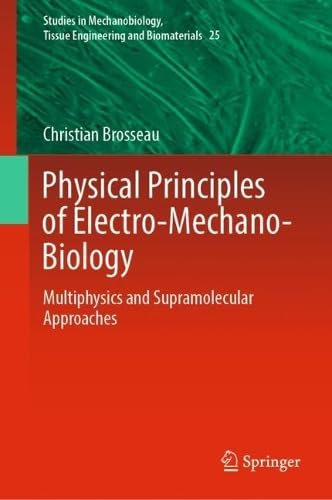 Physical Principles of Electro-Mechano-Biology Multiphysics and Supramolecular Approaches