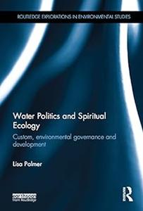 Water Politics and Spiritual Ecology Custom, environmental governance and development