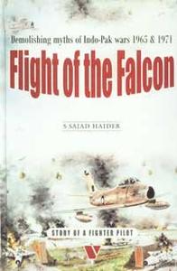 Flight of the Falcon Demolishing Myths of Indo Pak Wars 1965-1971