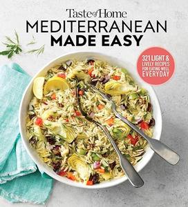 Taste of Home Mediterranean Made Easy 325 light & lively dishes that bring color, flavor and flair to your table 