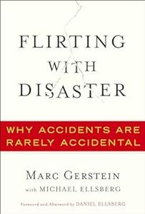 Flirting with Disaster Why Accidents Are Rarely Accidental
