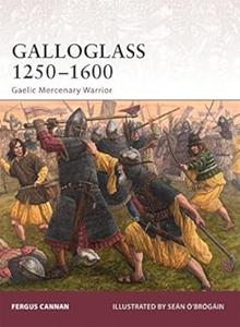 Galloglass 1250–1600 Gaelic Mercenary Warrior
