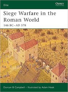 Siege Warfare in the Roman World 146 BC-AD 378