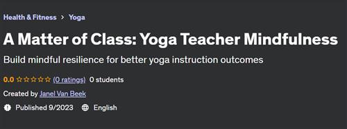A Matter of Class – Yoga Teacher Mindfulness