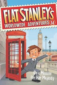 Flat Stanley's Worldwide Adventures #14 On a Mission for Her Majesty