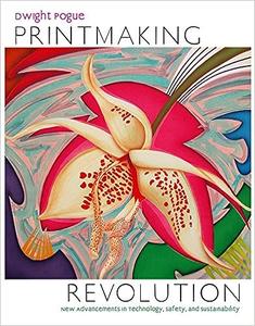 Printmaking Revolution New Advancements in Technology, Safety, and Sustainability