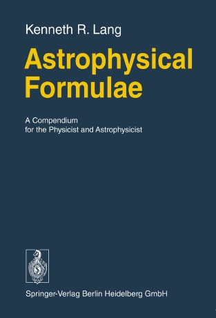 Astrophysical Formulae A Compendium for the Physicist and Astrophysicist