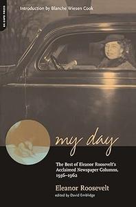 My Day The Best Of Eleanor Roosevelt's Acclaimed Newspaper Columns, 1936–1962