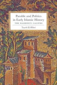 Parable and Politics in Early Islamic History The Rashidun Caliphs 