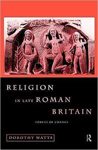 Religion in Late Roman Britain Forces of Change