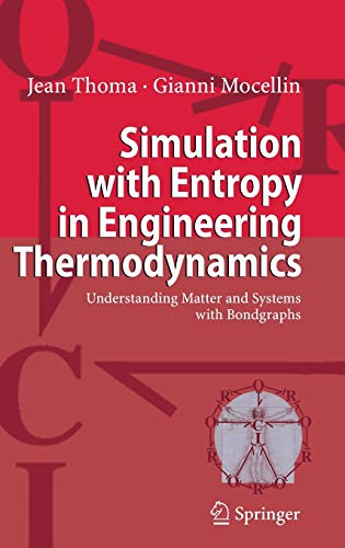 Simulation with Entropy in Engineering Thermodynamics Understanding Matter and Systems with Bondgraphs 