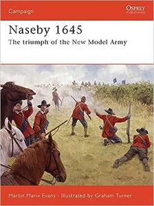 Naseby 1645 The triumph of the New Model Army