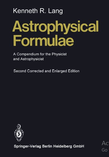Astrophysical Formulae A Compendium for the Physicist and Astrophysicist, Second Edition