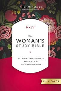 The NKJV, Woman's Study Bible, Fully Revised, Full–Color Receiving God's Truth for Balance, Hope, and Transformation