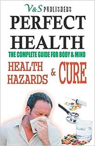 Perfect Health Health Hazards & Cure