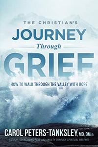 The Christian's Journey Through Grief How to Walk Through the Valley With Hope