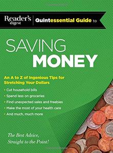 Reader’s Digest Quintessential Guide to Saving Money The Best Advice, Straight to the Point!
