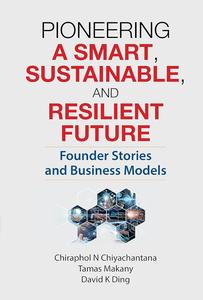 Pioneering a Smart, Sustainable, and Resilient Future Founder Stories and Business Models