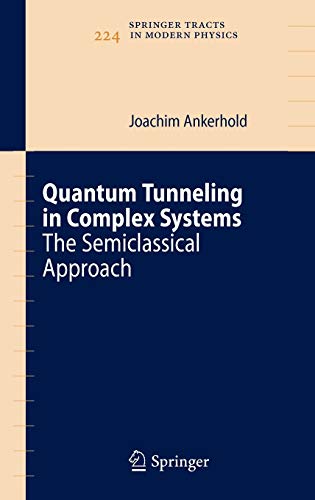 Quantum Tunneling in Complex Systems The Semiclassical Approach 