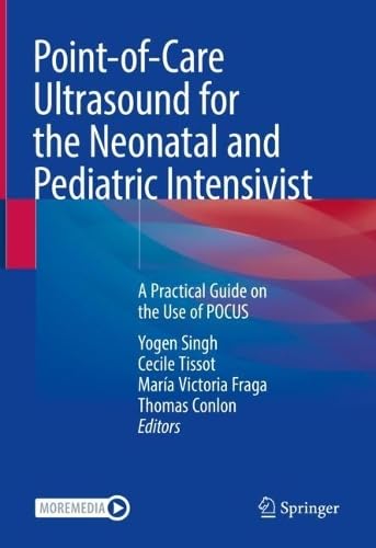 Point-of-Care Ultrasound for the Neonatal and Pediatric Intensivist A Practical Guide on the Use of POCUS
