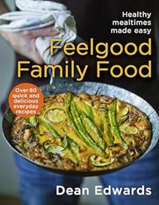 Feelgood Family Food Healthy Mealtimes Made Easy 