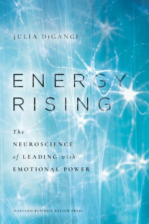 Energy Rising: The Neuroscience of Leading with Emotional Power (Retail Copy)