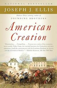 American Creation Triumphs and Tragedies in the Founding of the Republic