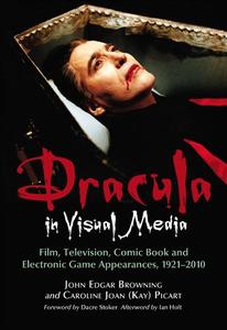Dracula in Visual Media Film, Television, Comic Book and Electronic Game Appearances, 1921-2010