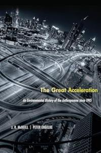 The Great Acceleration An Environmental History of the Anthropocene since 1945 