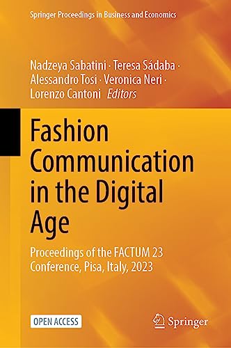 Fashion Communication in the Digital Age Proceedings of the FACTUM 23 Conference, Pisa, Italy, 2023