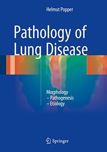 Pathology of Lung Disease Morphology – Pathogenesis – Etiology 