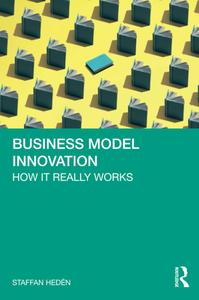 Business Model Innovation How it really works