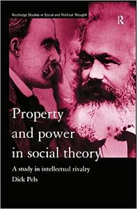 Property and Power in Social Theory A Study in Intellectual Rivalry