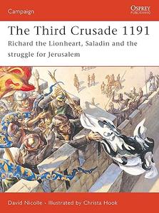 The Third Crusade 1191 Richard the Lionheart, Saladin and the struggle for Jerusalem