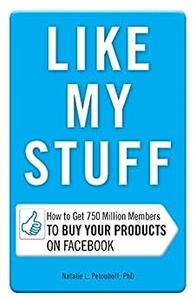 Like My Stuff How to Get 750 Million Members to Buy Your Products on Facebook
