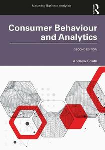 Consumer Behaviour and Analytics (Mastering Business Analytics), 2nd Edition