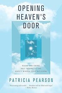 Opening heaven’s door investigating stories of life, death, and what comes after