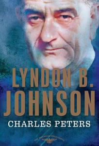 Lyndon B. Johnson The American Presidents Series The 36th President, 1963-1969
