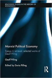 Marxist Political Economy Essays in Retrieval Selected Works of Geoff Pilling