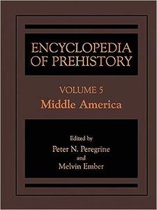 Encyclopedia of Prehistory Volume 5 Middle America