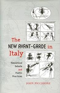 The New Avant–Garde in Italy Theoretical Debate and Poetic Practices
