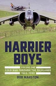 Harrier Boys Volume 1 – Cold War through the Falklands, 1969-1990