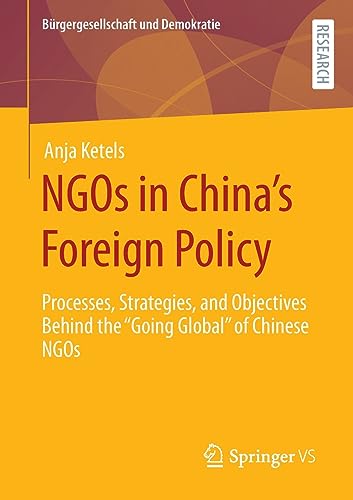 NGOs in China's Foreign Policy Processes, Strategies, and Objectives Behind the Going Global of Chinese NGOs